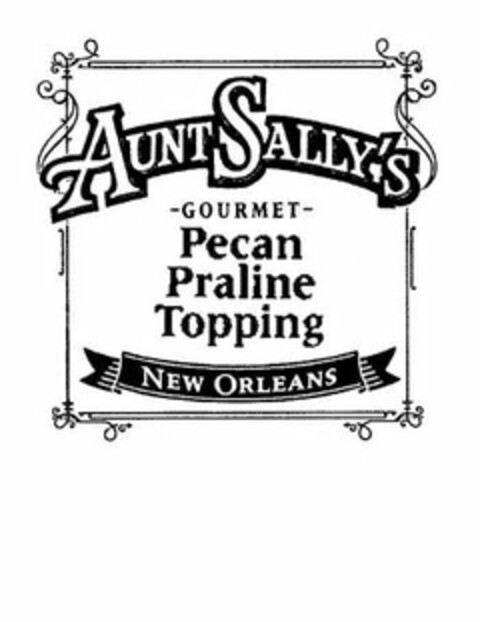 AUNT SALLY'S GOURMET PECAN PRALINE TOPPING NEW ORLEANS Logo (USPTO, 13.07.2018)