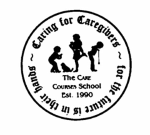 CARING FOR CAREGIVERS ~ FOR THE FUTURE IS IN THEIR HANDS ~ THE CARE COURSE SCHOOL EST. 1990 Logo (USPTO, 08.06.2011)