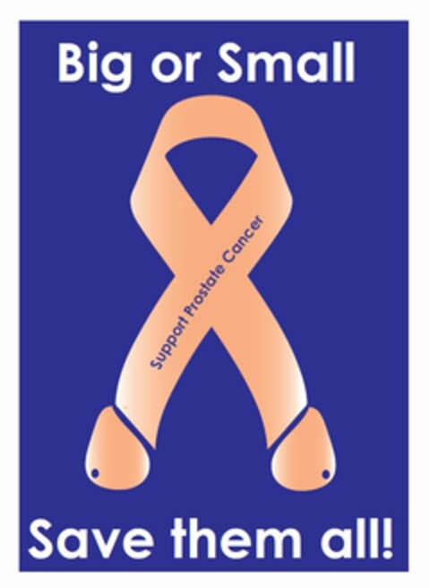 BIG OR SMALL SAVE THEM ALL! SUPPORT PROSTATE CANCER Logo (USPTO, 09/13/2012)