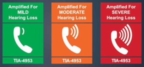 AMPLIFIED FOR MILD HEARING LOSS TIA 4953 AMPLIFIED FOR MODERATE HEARING LOSS TIA-4953 AMPLIFIED FOR SEVERE HEARING LOSS TIA-4953 Logo (USPTO, 19.04.2016)