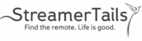 STREAMER TAILS FIND THE REMOTE. LIFE IS GOOD. Logo (USPTO, 05/09/2018)