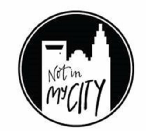 NOT IN MY CITY Logo (USPTO, 10/18/2018)