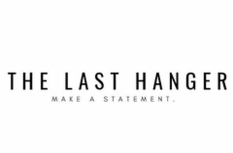 THE LAST HANGER MAKE A STATEMENT Logo (USPTO, 03/06/2019)