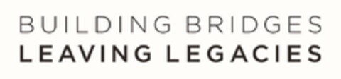 BUILDING BRIDGES LEAVING LEGACIES Logo (USPTO, 09.06.2020)