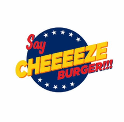 SAY CHEEEEZE BURGER!!! Logo (USPTO, 07/20/2020)