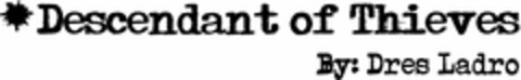 DESCENDANT OF THIEVES BY: DRES LADRO Logo (USPTO, 03/10/2010)
