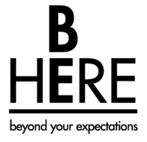 B HERE BEYOND YOUR EXPECTATIONS Logo (USPTO, 22.10.2010)