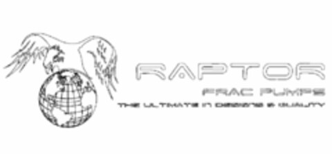 RAPTOR FRAC PUMPS THE ULTIMATE IN DESIGN & QUALITY Logo (USPTO, 25.04.2011)