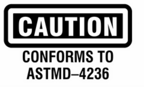 CAUTION CONFORMS TO ASTMD-4236 Logo (USPTO, 01.12.2010)