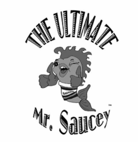 THE ULTIMATE SAUCEY MR. SAUCEY Logo (USPTO, 05.02.2011)