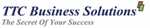 TTC BUSINESS SOLUTIONS THE SECRET OF YOUR SUCCESS Logo (USPTO, 07/31/2015)