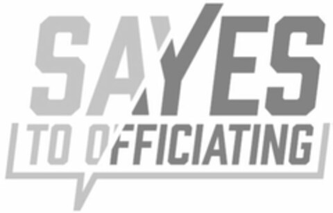 SAYES TO OFFICIATING Logo (USPTO, 22.02.2018)