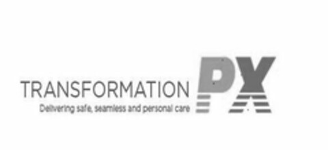 TRANSFORMATION PX DELIVERING SAFE, SEAMLESS AND PERSONAL CARE Logo (USPTO, 03/23/2018)