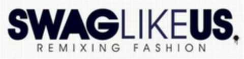 SWAGLIKEUS REMIXING FASHION Logo (USPTO, 11.10.2010)