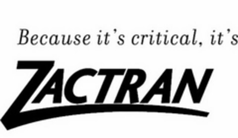 BECAUSE IT'S CRITICAL, IT'S ZACTRAN Logo (USPTO, 06.09.2011)