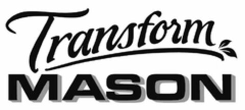 TRANSFORM MASON Logo (USPTO, 28.01.2013)