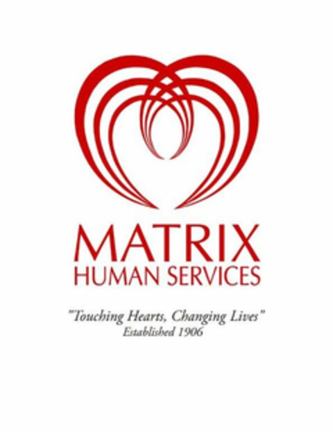 MATRIX HUMAN SERVICES "TOUCHING HEARTS, CHANGING LIVES" ESTABLISHED 1906 Logo (USPTO, 21.08.2013)