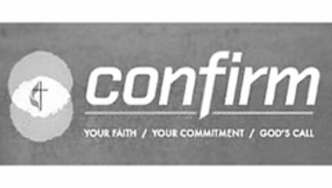 CONFIRM YOUR FAITH / YOUR COMMITMENT / GOD'S CALL Logo (USPTO, 22.12.2016)