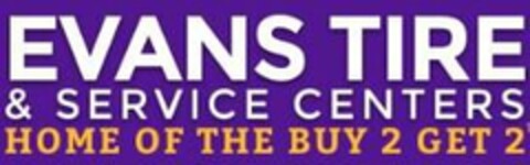 EVANS TIRE & SERVICE CENTERS HOME OF THE BUY 2 GET 2 Logo (USPTO, 18.12.2019)