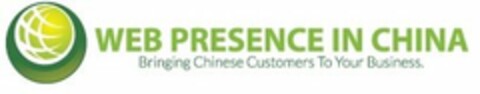 WEB PRESENCE IN CHINA BRINGING CHINESE CUSTOMERS TO YOUR BUSINESS Logo (USPTO, 05.03.2014)