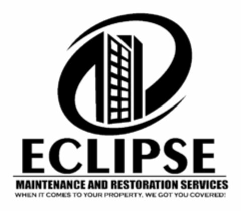 ECLIPSE MAINTENANCE AND RESTORATION SERVICES WHEN IT COMES TO YOUR PROPERTY, WE GOT YOU COVERED! Logo (USPTO, 01.12.2014)