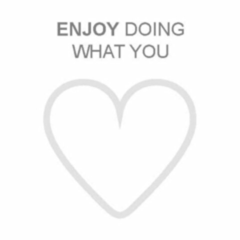 ENJOY DOING WHAT YOU Logo (USPTO, 10.03.2015)