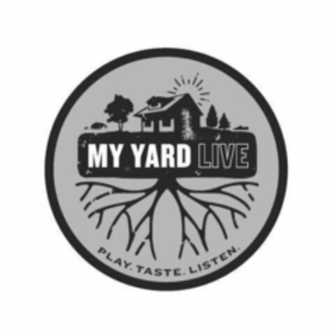 MY YARD LIVE PLAY. TASTE. LISTEN. Logo (USPTO, 18.06.2019)