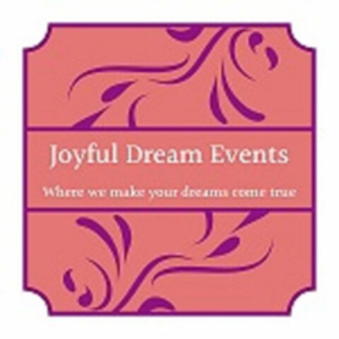 JOYFUL DREAM EVENTS WHERE WE MAKE YOUR DREAMS COME TRUE Logo (USPTO, 12.08.2020)