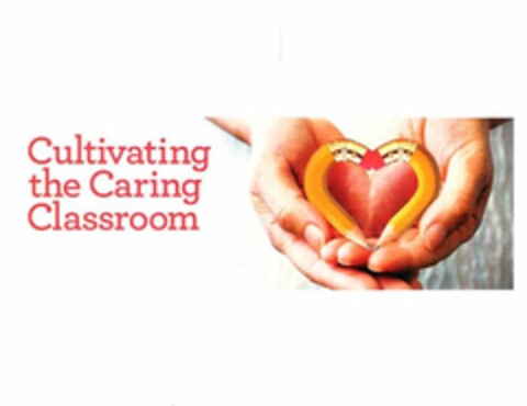 CULTIVATING THE CARING CLASSROOM Logo (USPTO, 19.03.2012)