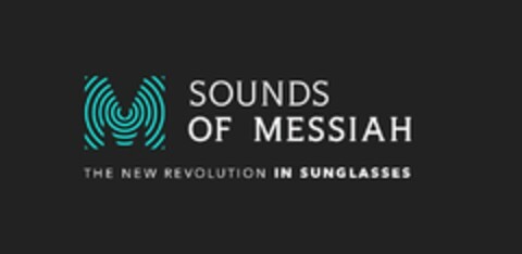 M SOUNDS OF MESSIAH THE NEW REVOLUTION IN SUNGLASSES Logo (USPTO, 07.06.2019)