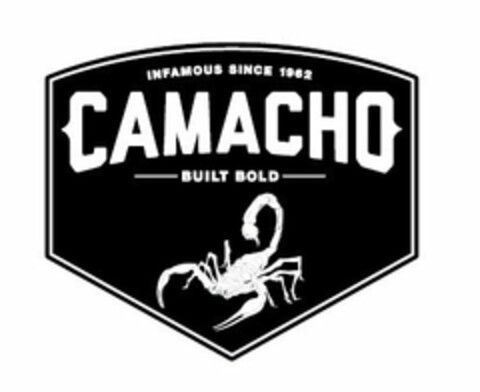 INFAMOUS SINCE 1962 CAMACHO BUILT BOLD Logo (USPTO, 07.06.2013)