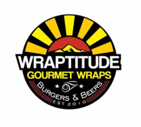 WRAPTITUDE GOURMET WRAPS BURGERS & BEERS EST 2010 Logo (USPTO, 07/19/2018)