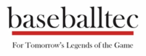 BASEBALLTEC FOR TOMORROW'S LEGENDS OF THE GAME Logo (USPTO, 27.06.2011)