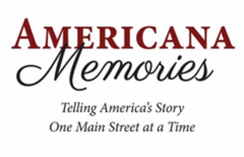 AMERICANA MEMORIES TELLING AMERICA'S STORY ONE MAIN STREET AT A TIME Logo (USPTO, 13.05.2014)