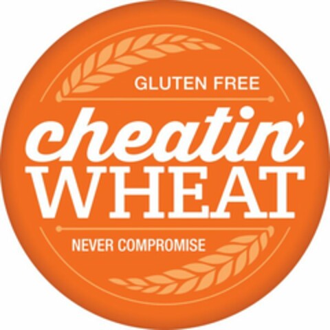 CHEATIN' WHEAT - GLUTEN FREE - NEVER COMPROMISE Logo (USPTO, 29.08.2016)