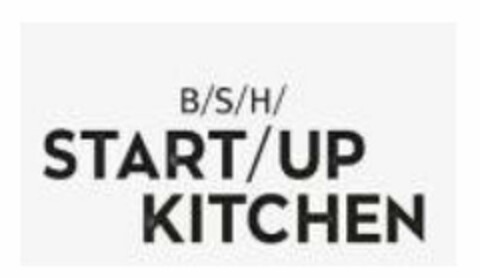 B/S/H/ START/UP KITCHEN Logo (USPTO, 28.01.2020)