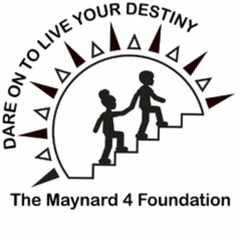 DARE ON TO LIVE YOUR DESTINY THE MAYNARD 4 FOUNDATION Logo (USPTO, 06/19/2020)