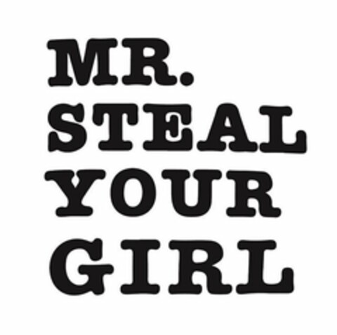 MR. STEAL YOUR GIRL Logo (USPTO, 30.07.2020)