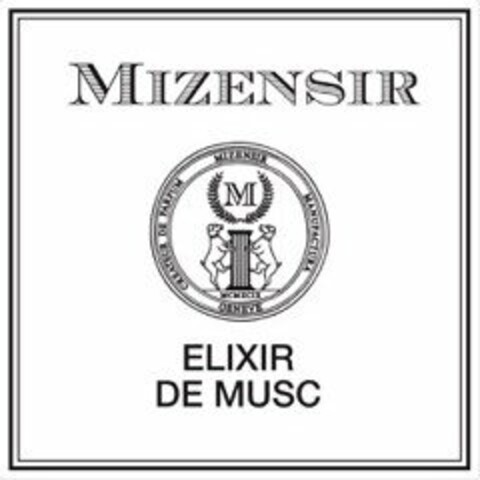 MIZENSIR CREATEUR DE PARFUM MIZENSIR MANUFACTURA GENEVE M MCMXCIX ELIXIR DE MUSC Logo (USPTO, 06/16/2016)