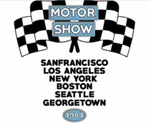 MOTOR SHOW SAN FRANCISCO LOS ANGELES NEW YORK BOSTON SEATTLE GEORGETOWN 1984 Logo (USPTO, 27.06.2018)