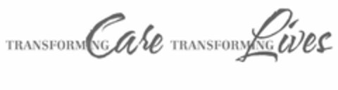 TRANSFORMING CARE TRANSFORMING LIVES Logo (USPTO, 12.04.2010)