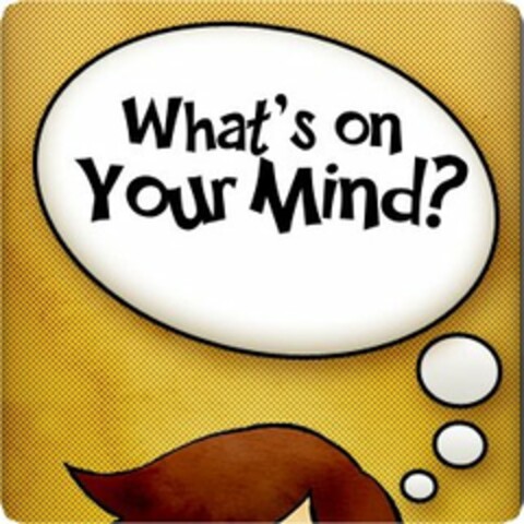 WHAT'S ON YOUR MIND? Logo (USPTO, 10/06/2010)