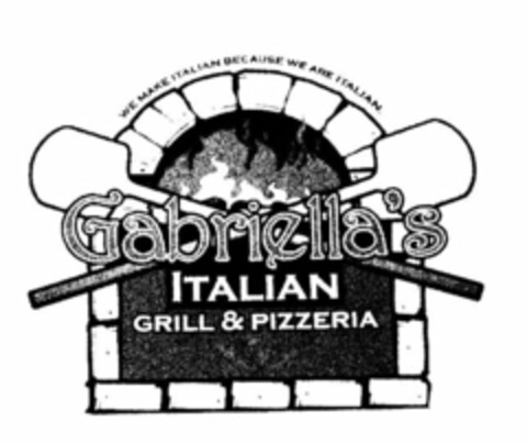 WE MAKE ITALIAN BECAUSE WE ARE ITALIAN. GABRIELLA'S ITALIAN GRILL & PIZZERIA Logo (USPTO, 16.06.2014)