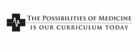 THE POSSIBILITIES OF MEDICINE IS OUR CURRICULUM TODAY Logo (USPTO, 05/26/2018)