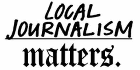 LOCAL JOURNALISM MATTERS Logo (USPTO, 11/20/2019)