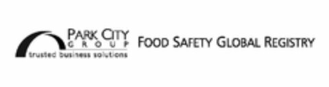 PARK CITY GROUP TRUSTED BUSINESS SOLUTIONS FOOD SAFETY GLOBAL REGISTRY Logo (USPTO, 17.03.2011)