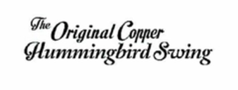 THE ORIGINAL COPPER HUMMINGBIRD SWING Logo (USPTO, 07/15/2015)