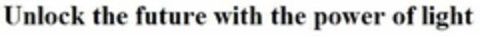 UNLOCK THE FUTURE WITH THE POWER OF LIGHT Logo (USPTO, 07/25/2017)
