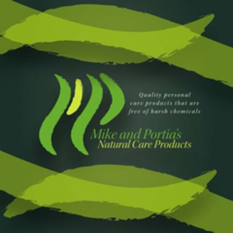 MIKE AND PORTIA'S NATURAL CARE PRODUCTSQUALITY PERSONAL CARE PRODUCTS THAT ARE FREE OF HARSH CHEMICALS Logo (USPTO, 25.08.2017)