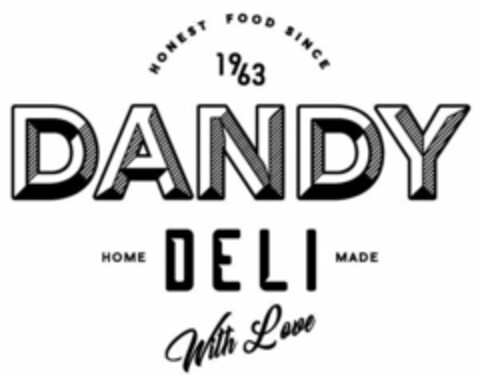 HONEST FOOD SINCE 1963 DANDY DELI HOME MADE WITH LOVE Logo (USPTO, 03/14/2018)